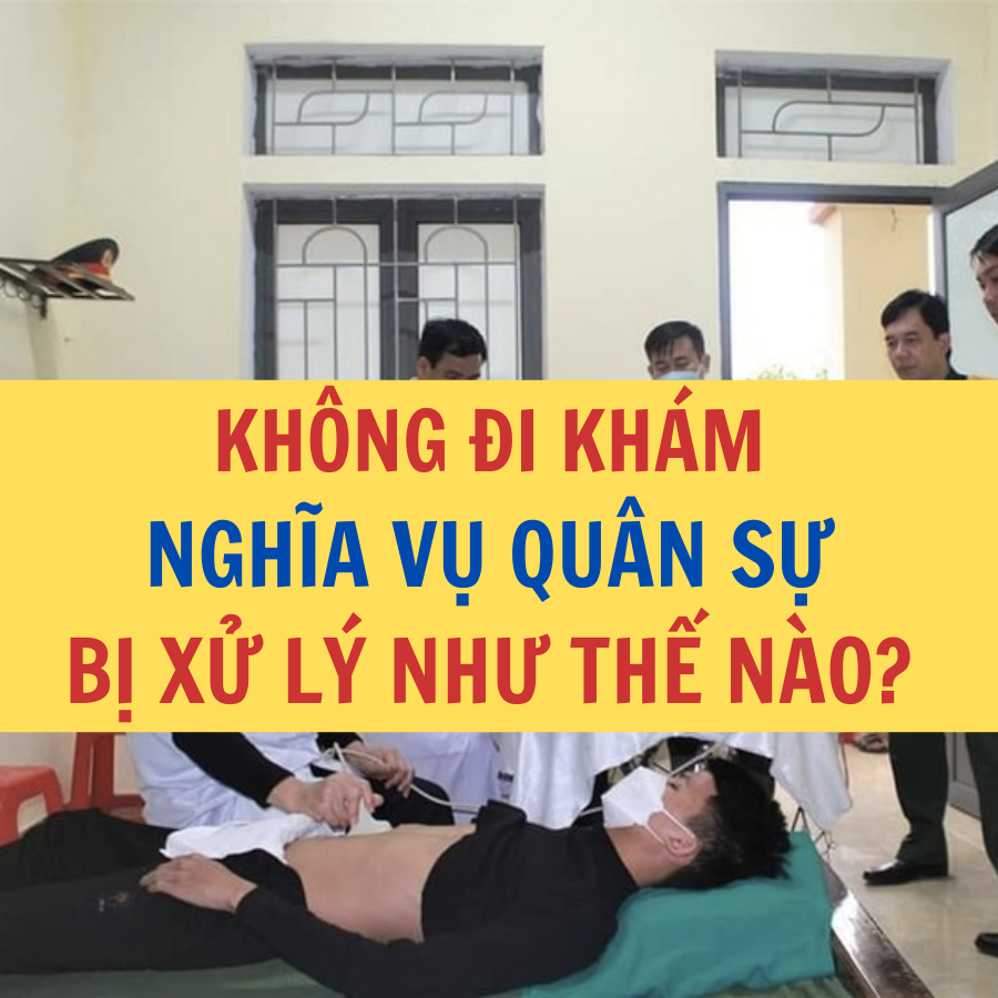 Không đi khám nghĩa vụ quân sự bị xử lý như thế nào Quy định pháp luật Công ty Luật Thuận Đức Công ty Luật TNHH Thuận Đức